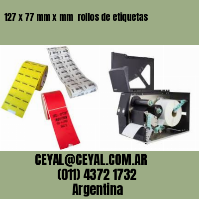 127 x 77 mm x mm  rollos de etiquetas