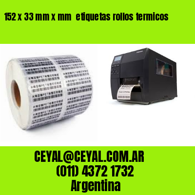 152 x 33 mm x mm  etiquetas rollos termicos