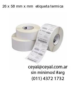 26 x 58 mm x mm  etiqueta termica