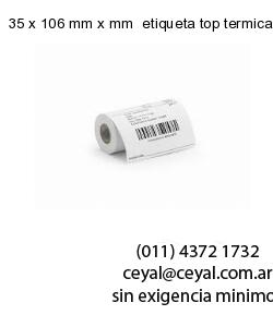 35 x 106 mm x mm  etiqueta top termica