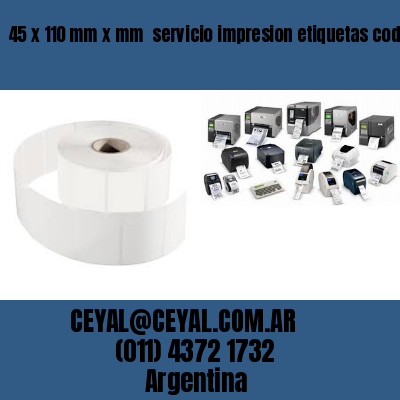 45 x 110 mm x mm  servicio impresion etiquetas codigos