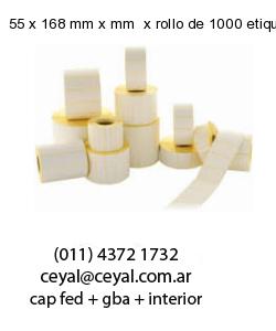 55 x 168 mm x mm  x rollo de 1000 etiquetas x rollos de 5000 etiquet