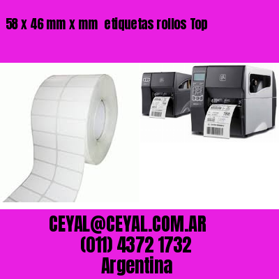 58 x 46 mm x mm  etiquetas rollos Top