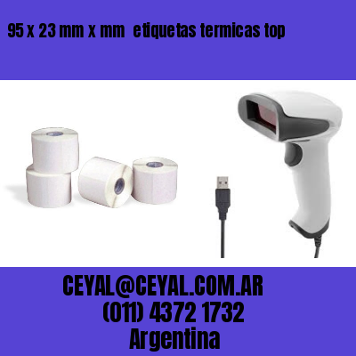 95 x 23 mm x mm  etiquetas termicas top