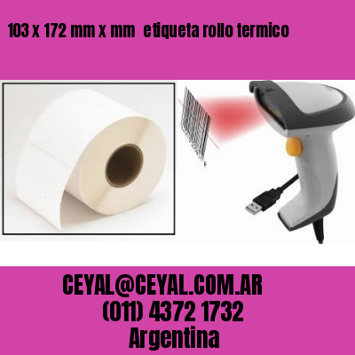 103 x 172 mm x mm  etiqueta rollo termico