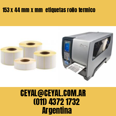 153 x 44 mm x mm  etiquetas rollo termico