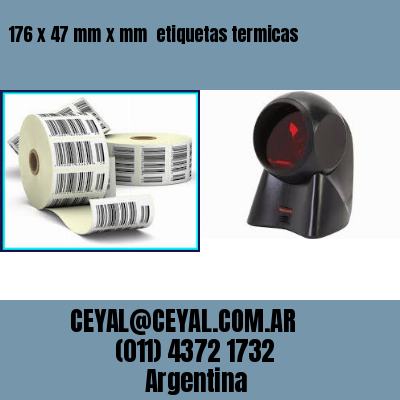 176 x 47 mm x mm  etiquetas termicas