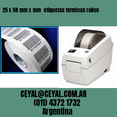 25 x 58 mm x mm  etiquetas termicas rollos