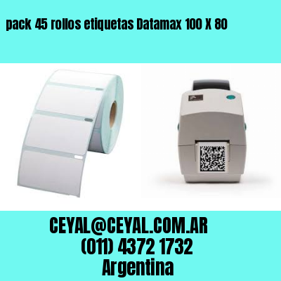 pack 45 rollos etiquetas Datamax 100 X 80