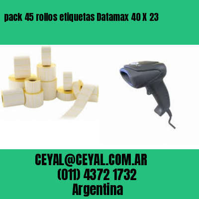 pack 45 rollos etiquetas Datamax 40 X 23