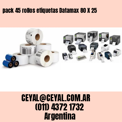 pack 45 rollos etiquetas Datamax 80 X 25