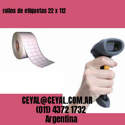 rollos de etiquetas 22 x 112