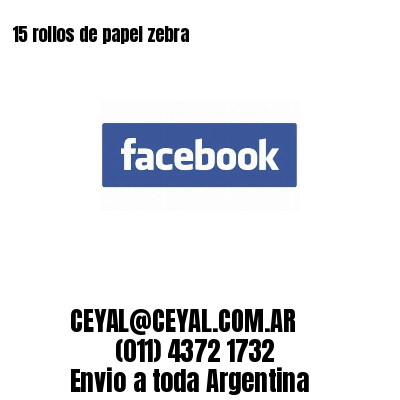 15 rollos de papel zebra