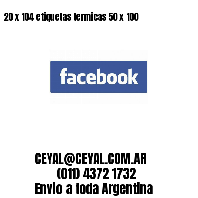 20 x 104 etiquetas termicas 50 x 100