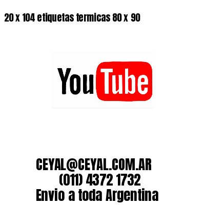 20 x 104 etiquetas termicas 80 x 90