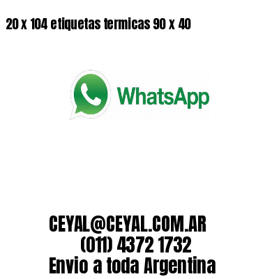 20 x 104 etiquetas termicas 90 x 40