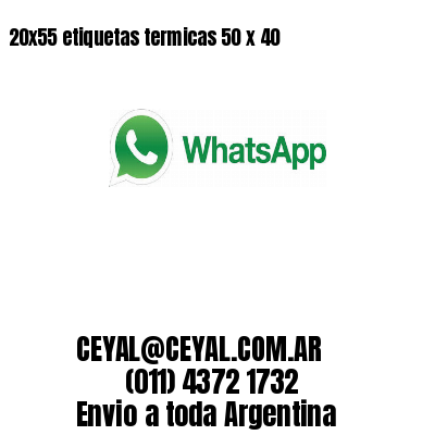 20x55 etiquetas termicas 50 x 40