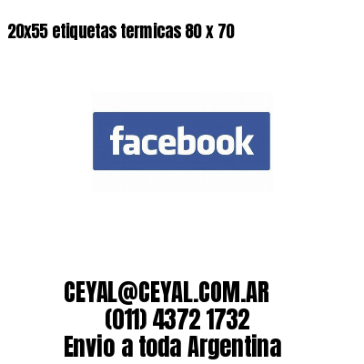 20x55 etiquetas termicas 80 x 70