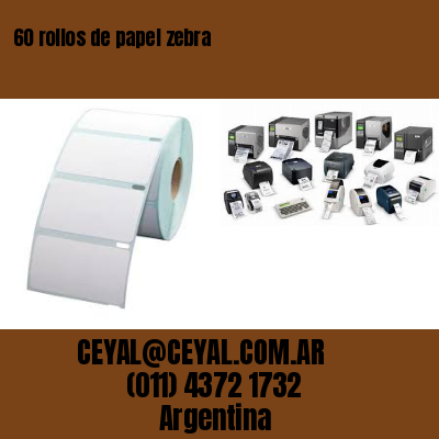 60 rollos de papel zebra