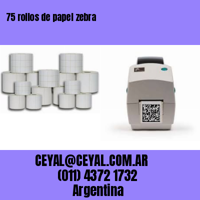 75 rollos de papel zebra