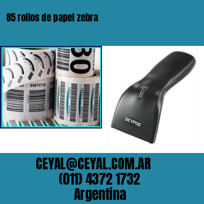 85 rollos de papel zebra