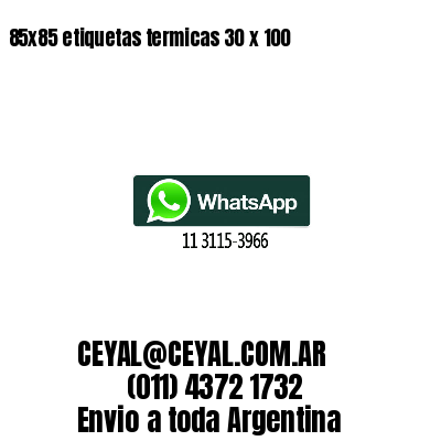 85x85 etiquetas termicas 30 x 100