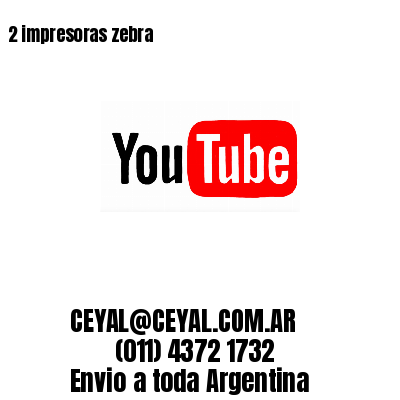 2 impresoras zebra