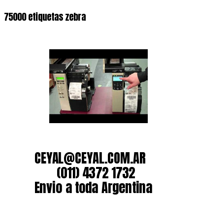 75000 etiquetas zebra