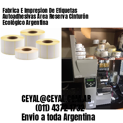Fabrica E Impresion De Etiquetas Autoadhesivas Área Reserva Cinturón Ecológico Argentina