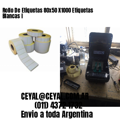 Rollo De Etiquetas 80×50 X1000 Etiquetas Blancas I