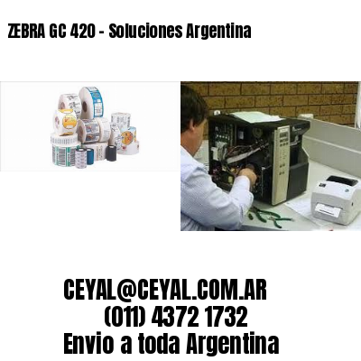 ZEBRA GC 420 – Soluciones Argentina