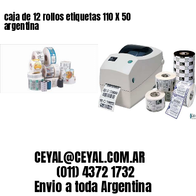 caja de 12 rollos etiquetas 110 X 50 argentina