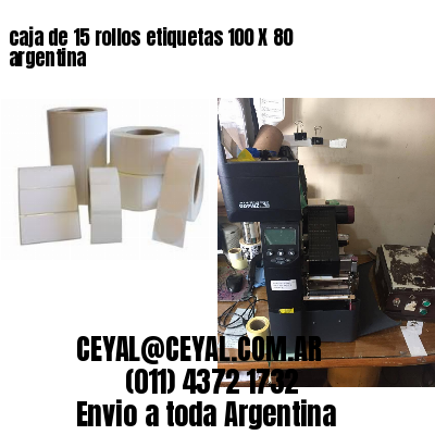 caja de 15 rollos etiquetas 100 X 80 argentina