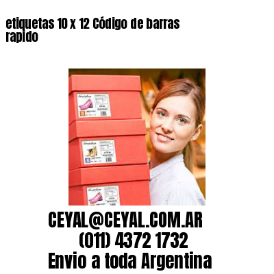 etiquetas 10 x 12 Código de barras rapido