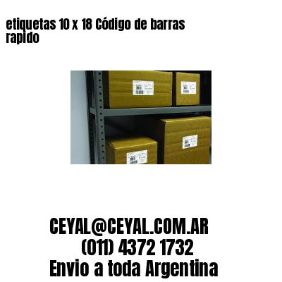 etiquetas 10 x 18 Código de barras rapido
