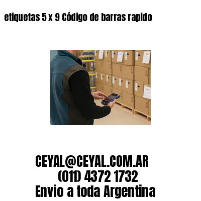 etiquetas 5 x 9 Código de barras rapido