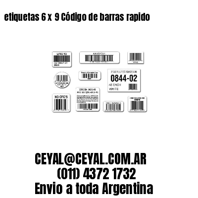 etiquetas 6 x 9 Código de barras rapido