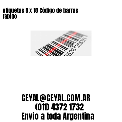 etiquetas 8 x 18 Código de barras rapido