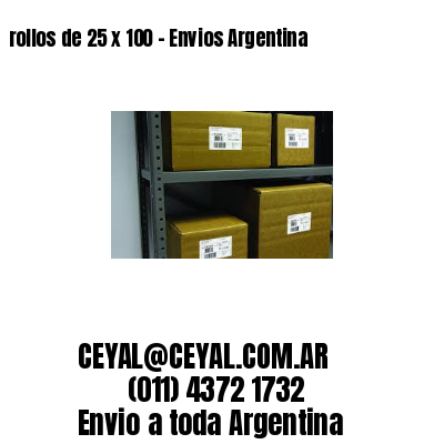 rollos de 25 x 100 – Envios Argentina
