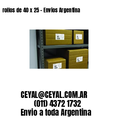 rollos de 40 x 25 – Envios Argentina