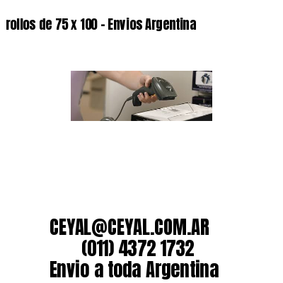 rollos de 75 x 100 – Envios Argentina