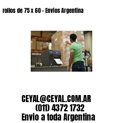 rollos de 75 x 60 – Envios Argentina