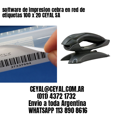 software de impresion cebra en red de etiquetas 100 x 20 CEYAL SA