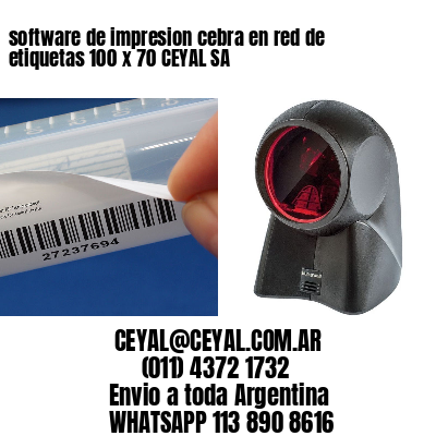 software de impresion cebra en red de etiquetas 100 x 70 CEYAL SA