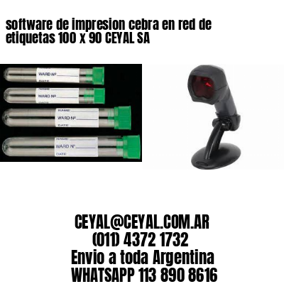 software de impresion cebra en red de etiquetas 100 x 90 CEYAL SA