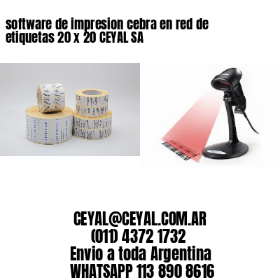 software de impresion cebra en red de etiquetas 20 x 20 CEYAL SA