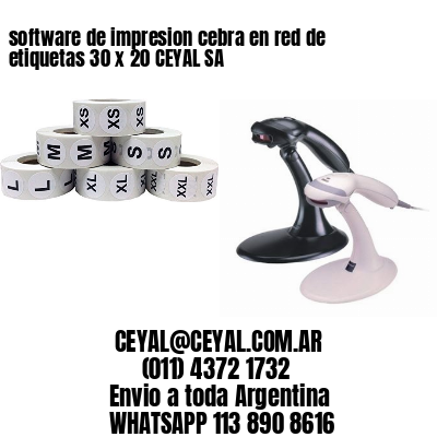 software de impresion cebra en red de etiquetas 30 x 20 CEYAL SA