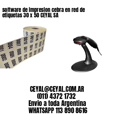 software de impresion cebra en red de etiquetas 30 x 50 CEYAL SA