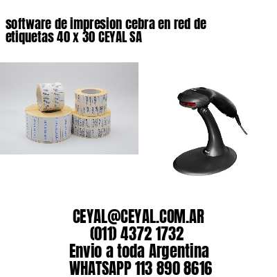 software de impresion cebra en red de etiquetas 40 x 30 CEYAL SA