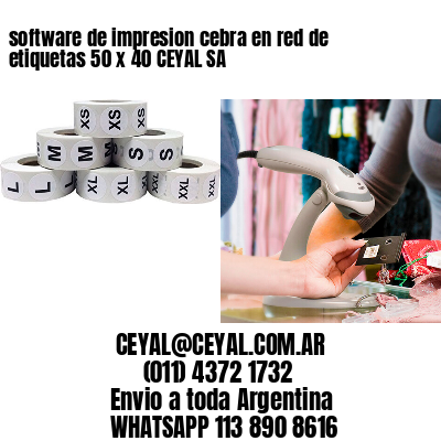 software de impresion cebra en red de etiquetas 50 x 40 CEYAL SA